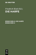 Cover: Die Harfe. B&auml;ndchen 6 - De Gruyter