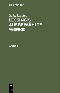 Enlarge image Cover: Lessing's ausgewählte Werke. Band 4 - De Gruyter