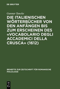 Abbildung von: Die italienischen Wörterbücher von den Anfängen bis zum Erscheinen des "Vocabolario degli Accademici della Crusca" (1612) - De Gruyter Mouton