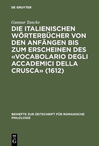 Abbildung von: Die italienischen Wörterbücher von den Anfängen bis zum Erscheinen des «Vocabolario degli Accademici della Crusca» (1612) - De Gruyter