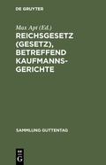 Cover: Reichsgesetz (Gesetz), betreffend Kaufmannsgerichte - De Gruyter