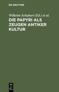 Bild: Die Papyri als Zeugen antiker Kultur - De Gruyter