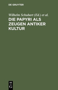 Abbildung von: Die Papyri als Zeugen antiker Kultur - De Gruyter