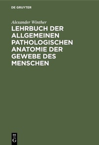 Abbildung von: Lehrbuch der allgemeinen pathologischen Anatomie der Gewebe des Menschen - De Gruyter