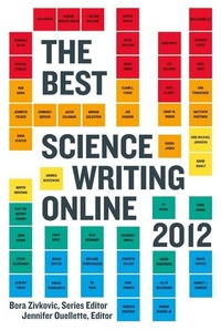 Abbildung von: The Best Science Writing Online 2012 - Scientific American / Farrar, Straus and Giroux