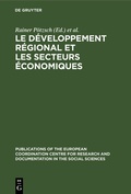 Cover: Le d&eacute;veloppement r&eacute;gional et les secteurs &eacute;conomiques - De Gruyter Mouton