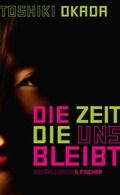 Cover: Die Zeit, die uns bleibt - S. Fischer