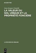 Cover: La valeur du sol urbain et la propri&eacute;t&eacute; fonci&egrave;re - De Gruyter Mouton
