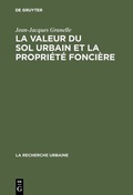 Cover: La valeur du sol urbain et la propri&eacute;t&eacute; fonci&egrave;re - De Gruyter Mouton