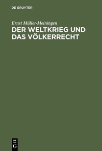 Bild: Der Weltkrieg und das Völkerrecht - De Gruyter