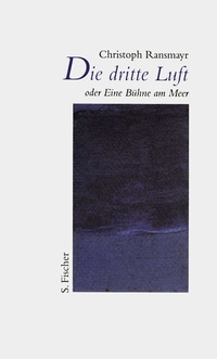 Abbildung von: Die dritte Luft oder Eine Bühne am Meer - S. Fischer