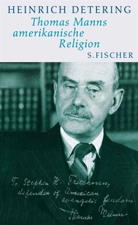 Abbildung von: Thomas Manns amerikanische Religion - S. Fischer