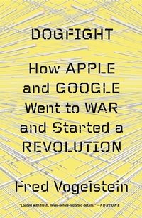 Abbildung von: Dogfight: How Apple and Google Went to War and Started a Revolution - Sarah Crichton Books