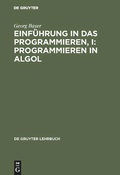 Cover: Einf&uuml;hrung in das Programmieren, I: Programmieren in Algol - De Gruyter