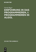 Cover: Einf&uuml;hrung in das Programmieren, I: Programmieren in Algol - De Gruyter