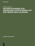 Cover: Untersuchungen zum r&ouml;mischen St&auml;dtewesen auf der Iberischen Halbinsel - De Gruyter