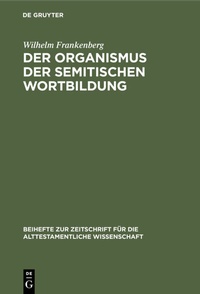 Abbildung von: Der Organismus der semitischen Wortbildung - De Gruyter