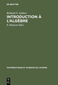 Cover: Introduction &agrave; l'alg&egrave;bre - De Gruyter Mouton