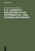 Cover: S. F. Lacroix's Einleitung in die Differential- und Integralrechnung - De Gruyter