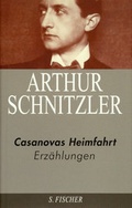 Cover: Arthur Schnitzler. Ausgew&auml;hlte Werke in acht B&auml;nden / Casanovas Heimfahrt - S. Fischer