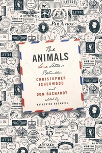 Abbildung von: The Animals: Love Letters Between Christopher Isherwood and Don Bachardy - Farrar, Straus and Giroux