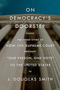 Abbildung von: On Democracy's Doorstep: The Inside Story of How the Supreme Court Brought "One Person, One Vote" to the United States - Hill and Wang