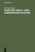 Cover: Goethes Welt- und Lebensanschauung - De Gruyter