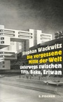 Bild: Die vergessene Mitte der Welt - S. Fischer
