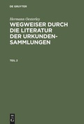 Cover: Wegweiser durch die Literatur der Urkundensammlungen. Teil 2 - De Gruyter