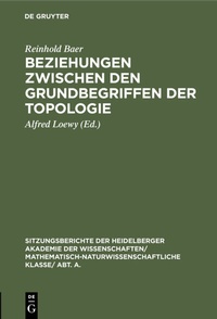 Abbildung von: Beziehungen zwischen den Grundbegriffen der Topologie - De Gruyter