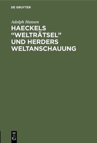 Abbildung von: Haeckels "Welträtsel" und Herders Weltanschauung - De Gruyter