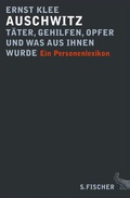 Cover: Auschwitz - T&auml;ter, Gehilfen, Opfer und was aus ihnen wurde - S. Fischer
