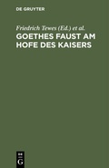 Cover: Goethes Faust am Hofe des Kaisers - De Gruyter