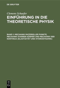 Abbildung von: Mechanik materieller Punkte, Mechanik starrer Körper und Mechanik der Kontinua (Elastizität und Hydrodynamik) - De Gruyter