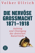 Cover: Die nerv&ouml;se Gro&szlig;macht 1871 - 1918 - S. Fischer
