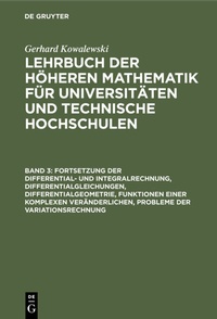 Abbildung von: Fortsetzung der Differential- und Integralrechnung, Differentialgleichungen, Differentialgeometrie, Funktionen einer komplexen Veränderlichen, Probleme der Variationsrechnung - De Gruyter
