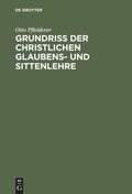 Cover: Grundri&szlig; der christlichen Glaubens- und Sittenlehre - De Gruyter