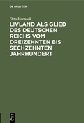 Bild: Livland als Glied des deutschen Reichs vom dreizehnten bis sechzehnten Jahrhundert - De Gruyter