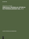 Cover: Drevnjaj russkaja istorija do mongolskogo iga, T. 3 - De Gruyter Mouton