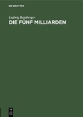 Cover: Die f&uuml;nf Milliarden - De Gruyter