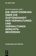 Cover: Die Gesetzgebung &uuml;ber die Zust&auml;ndigkeit der Verwaltungs- und Verwaltungsgerichtsbeh&ouml;rden - De Gruyter