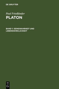 Abbildung von: Paul Friedländer: Platon / Seinswahrheit und Lebenswirklichkeit - De Gruyter