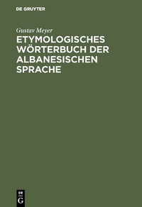 Abbildung von: Etymologisches Wörterbuch der albanesischen Sprache - De Gruyter Mouton