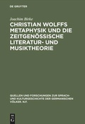 Cover: Christian Wolffs Metaphysik und die zeitgen&ouml;ssische Literatur- und Musiktheorie - De Gruyter