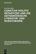 Cover: Christian Wolffs Metaphysik und die zeitgen&ouml;ssische Literatur- und Musiktheorie - De Gruyter