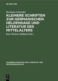 Cover: Kleinere Schriften zur germanischen Heldensage und Literatur des Mittelalters - De Gruyter Mouton