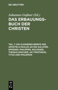 Abbildung von: Die kleineren Briefe des Apostels Paulus an die Galater, Epheser, Philipper, Kolosser, Thessalonicher, an Timotheus, Titus und Philemon - De Gruyter