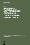 Cover: Babylonian-Assyrian Birth-omens and their cultural significance - De Gruyter