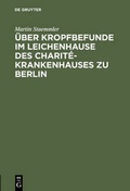 Cover: &Uuml;ber Kropfbefunde im Leichenhause des Charit&eacute;-Krankenhauses zu Berlin - De Gruyter