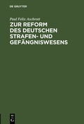Cover: Zur Reform des deutschen Strafen- und Gef&auml;ngniswesens - De Gruyter